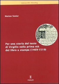 Per una storia del testo di Virgilio nella prima et&agrave; del libro a stampa (1469-1519)