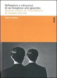 Riflessioni e rifrazioni di un borghese allo specchio - Lettura critica di &laquo;The return&raquo; di Joseph Conrad
