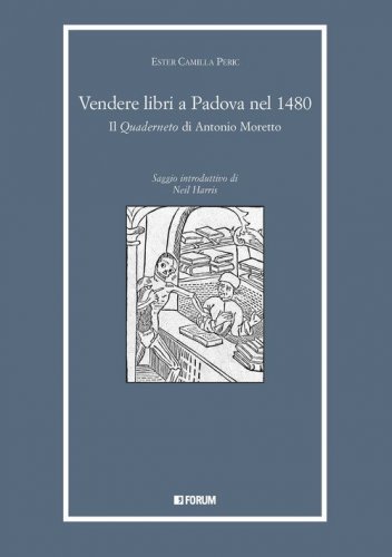 Vendere libri a Padova nel 1480. Il &laquo;Quaderneto&raquo; di Antonio Moretto