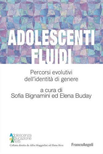 Adolescenti fluidi. Percorsi evolutivi dell'identit&agrave; di genere