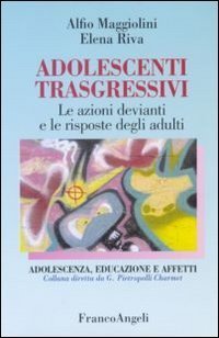 Adolescenti trasgressivi - Le azioni devianti e le risposte degli adulti