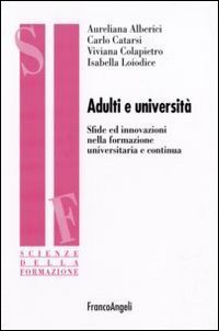 Adulti e universit&agrave;. Sfide ed innovazioni nella formazione universitaria e continua