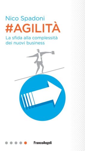 #Agilit&agrave;. La sfida alla complessit&agrave; dei nuovi business