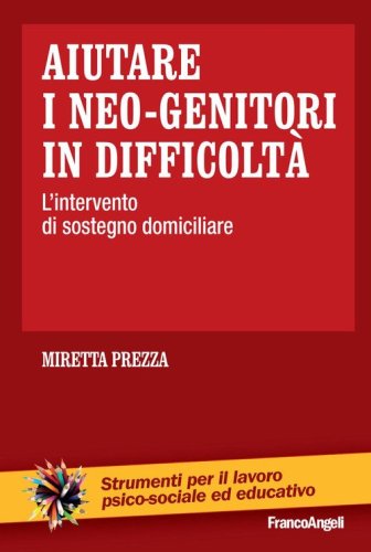 Aiutare i neo-genitori in difficolt&agrave;. L'intervento di sostegno domiciliare