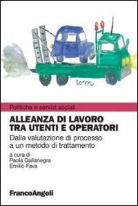 Alleanza di lavoro tra utenti e operatori - Dalla valutazione di processo a un metodo di trattamento