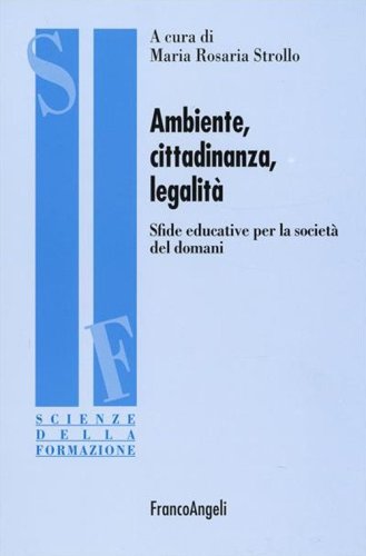 Ambiente, cittadinanza, legalit&agrave;. Sfide educative per la societ&agrave; del domani