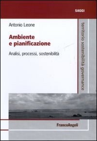 Ambiente e pianificazione. Uso del suolo e processi di sostenibilit&agrave;