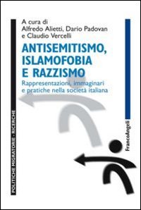 Antisemitismo, islamofobia e razzismo. Rappresentazioni, immaginari e pratiche nella societ&agrave; italiana