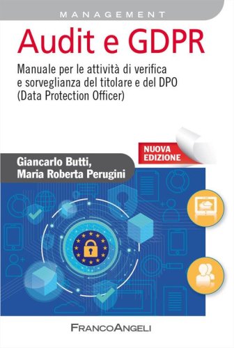 Audit e GDPR. Manuale per le attivit&agrave; di verifica e sorveglianza del titolare e del DPO (Data Protection Officer)