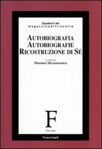 Autobiografia, autobiografie, ricostruzione di s&eacute;