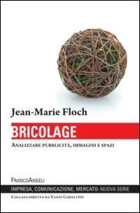 Bricolage. Analizzare pubblicit&agrave;, immagini e spazi