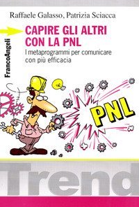 Capire gli altri con la PNL - I metaprogrammi per comunicare con pi&ugrave; efficacia