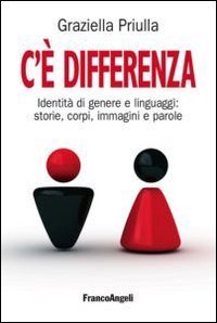 C'&egrave; differenza - Identit&agrave; di genere e linguaggi: storie, corpi, immagini e parole