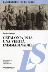 Cefalonia 1943: una verit&agrave; inimmaginabile