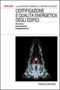 Certificazione e qualit&agrave; energetica degli edifici. Norme, procedure, applicazioni