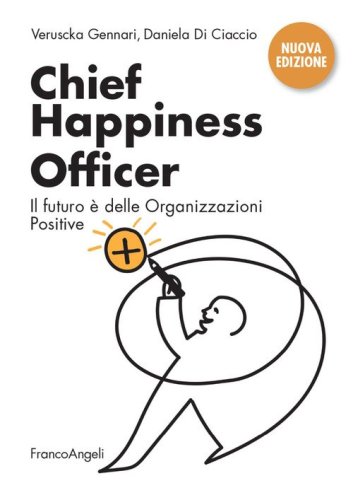Chief Happiness Officer. Il futuro &egrave; delle organizzazioni positive