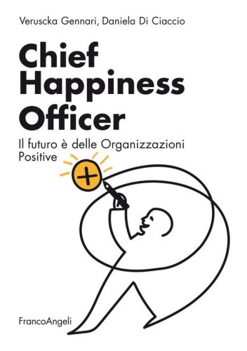 Chief Happiness Officer. Il futuro &egrave; delle organizzazioni positive