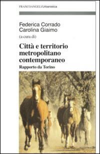Citt&agrave; e territorio metropolitano contemporaneo. Rapporto da Torino