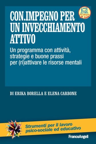Con.impegno per un invecchiamento attivo. Un programma con attivit&agrave;, strategie e buone prassi per (ri)attivare le risorse mentali