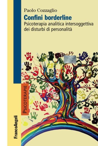 Confini borderline. Psicoterapia analitica intersoggettiva dei disturbi di personalit&agrave;