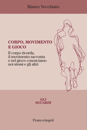 Corpo, movimento e gioco. Il corpo ricorda, il movimento racconta e nel gioco conosciamo noi stessi e gli altri