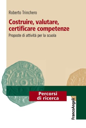 Costruire, valutare, certificare competenze. Proposte di attivit&agrave; per la scuola