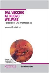 Dal vecchio al nuovo welfare - Percorsi di una morfogenesi