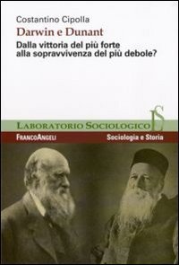 Darwin e Dunant. Dalla vittoria del pi&ugrave; forte alla sopravvivenza del pi&ugrave; debole?