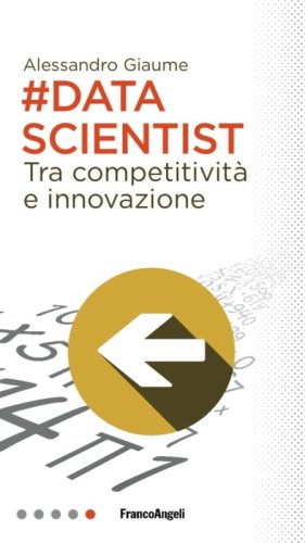 Data scientist. Tra competitivit&agrave; e innovazione