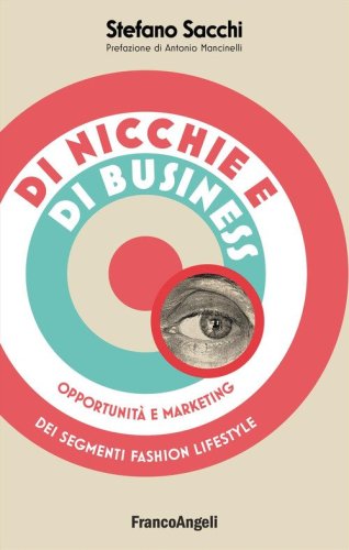Di nicchie e di business. Opportunit&agrave; e marketing dei segmenti fashion lifestyle