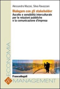 Dialogare con gli stakeholder. Ascolto e sensibilit&agrave; interculturale per le relazioni pubbliche e la comunicazione d'impresa
