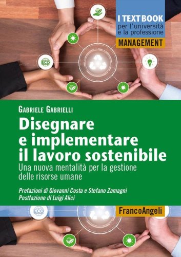 Disegnare e implementare il lavoro sostenibile. Una nuova mentalit&agrave; per la gestione delle risorse umane