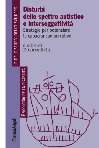 Disturbi dello spettro autistico e intersoggettivit&agrave;. Strategie per potenziare le capacit&agrave; comunicative