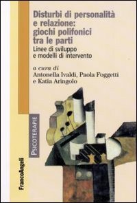 Disturbi di personalit&agrave; e relazione: giochi polifonici tra le parti. Linee di sviluppo e modelli di intervento