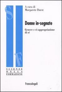 Donne in-segnate. Genere e ri-appropriazione di s&eacute;