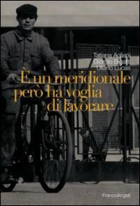 &Egrave; un meridionale per&ograve; ha voglia di lavorare