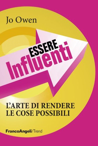 Essere influenti. L'arte di rendere le cose possibili