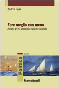 Fare meglio con meno. Nudge per l'amministrazione digitale