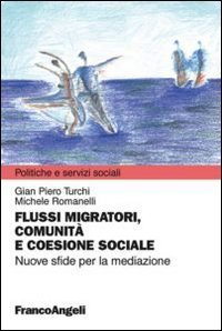 Flussi migratori, comunit&agrave; e coesione sociale. Nuove sfide per la mediazione