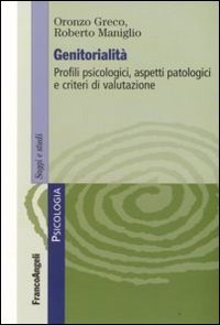 Genitorialit&agrave;. Profili psicologici, aspetti patologici e criteri di valutazione
