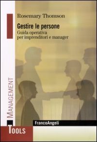 Gestire le persone - Guida operativa per imprenditori e manager