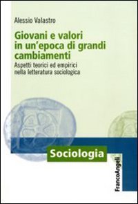 Giovani e valori in un'epoca di grandi cambiamenti - Aspetti teorici ed empirici nella letteratura sociologica