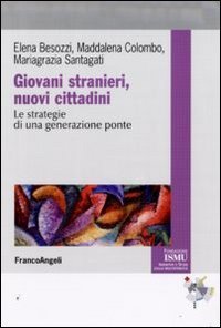 Giovani stranieri, nuovi cittadini - Le strategie di una generazione ponte