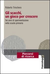 Gli scacchi, un gioco per crescere - Sei anni di sperimentazione nella scuola primaria
