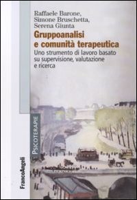 Gruppoanalisi e comunit&agrave; terapeutiche. Uno strumento di lavoro basato su supervisione, valutazione e ricerca