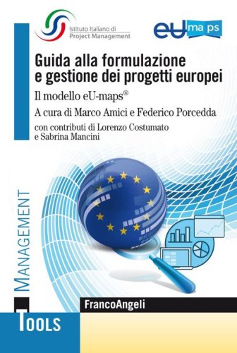 Guida alla formulazione e gestione dei progetti europei. Il modello eU-maps&reg;