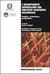 I dipartimenti ospedalieri nel servizio sanitario nazionale - Origini, evoluzione, prospettive