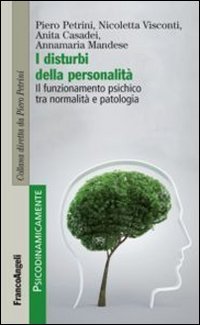 I disturbi della personalit&agrave; - Il funzionamento psichico tra normalit&agrave; e patologia