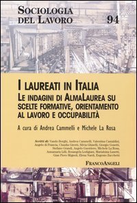 I laureati in Italia. Le indagini di AlmaLaurea su scelte formative, orientamento al lavoro e occupabilit&agrave;