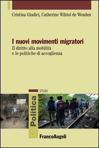 I nuovi movimenti migratori. Il diritto alla mobilit&agrave; e le politiche di accoglienza